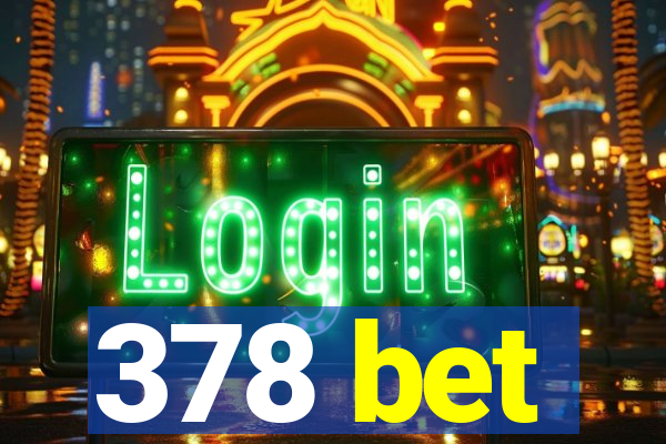 378 bet